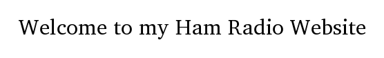Welcome to my Ham Radio Website
